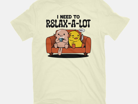 I Need To Relax A Lot