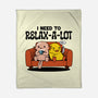 I Need To Relax A Lot-None-Fleece-Blanket-tobefonseca