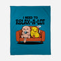 I Need To Relax A Lot-None-Fleece-Blanket-tobefonseca