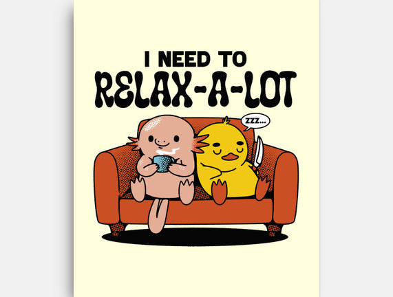 I Need To Relax A Lot