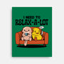 I Need To Relax A Lot-None-Stretched-Canvas-tobefonseca