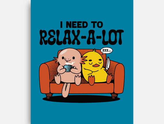 I Need To Relax A Lot