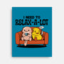 I Need To Relax A Lot-None-Stretched-Canvas-tobefonseca