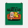 I Need To Relax A Lot-None-Matte-Poster-tobefonseca