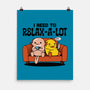 I Need To Relax A Lot-None-Matte-Poster-tobefonseca