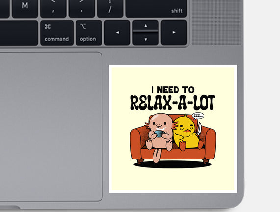 I Need To Relax A Lot