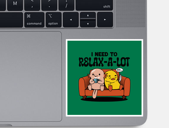 I Need To Relax A Lot