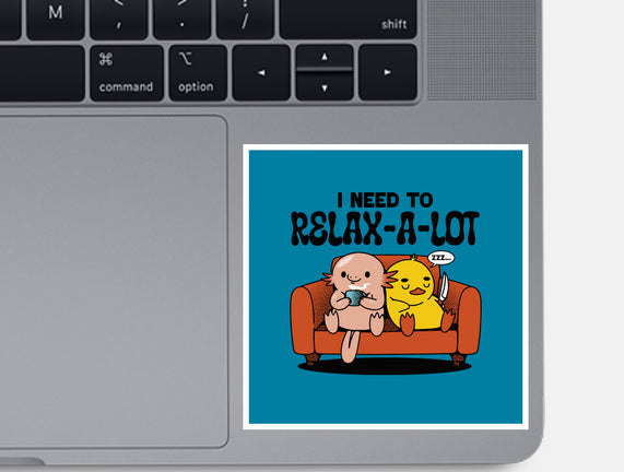 I Need To Relax A Lot