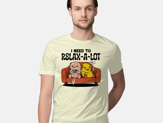 I Need To Relax A Lot