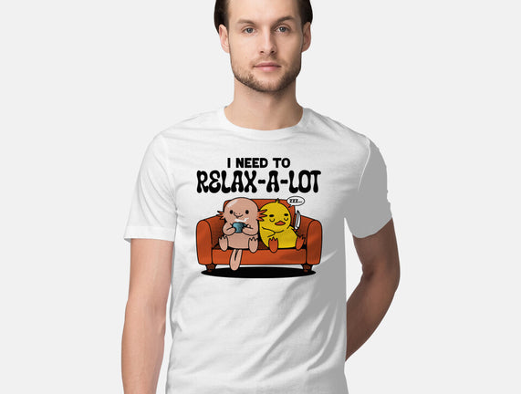I Need To Relax A Lot