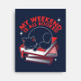 My Weekend Is All Booked-None-Stretched-Canvas-tobefonseca