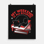 My Weekend Is All Booked-None-Matte-Poster-tobefonseca