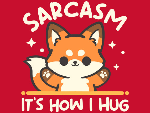 Sarcasm Hugs