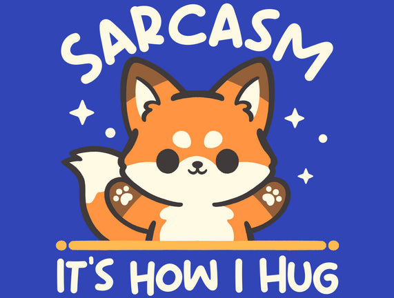 Sarcasm Hugs