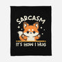 Sarcasm Hugs-None-Fleece-Blanket-NemiMakeit