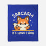 Sarcasm Hugs-None-Fleece-Blanket-NemiMakeit