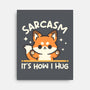 Sarcasm Hugs-None-Stretched-Canvas-NemiMakeit