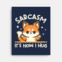 Sarcasm Hugs-None-Stretched-Canvas-NemiMakeit