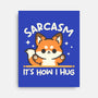 Sarcasm Hugs-None-Stretched-Canvas-NemiMakeit