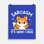 Sarcasm Hugs-None-Matte-Poster-NemiMakeit