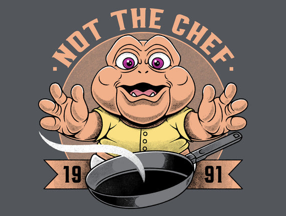Not The Chef