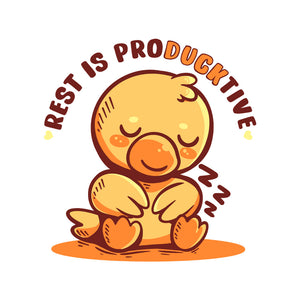 Rest Is ProDUCKtive