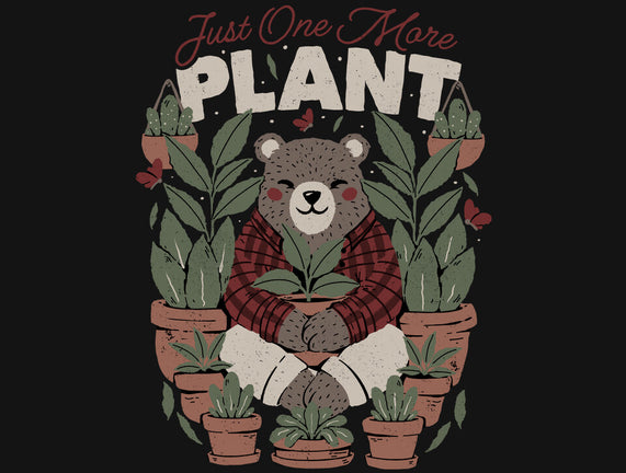 Just One More Plant Bear