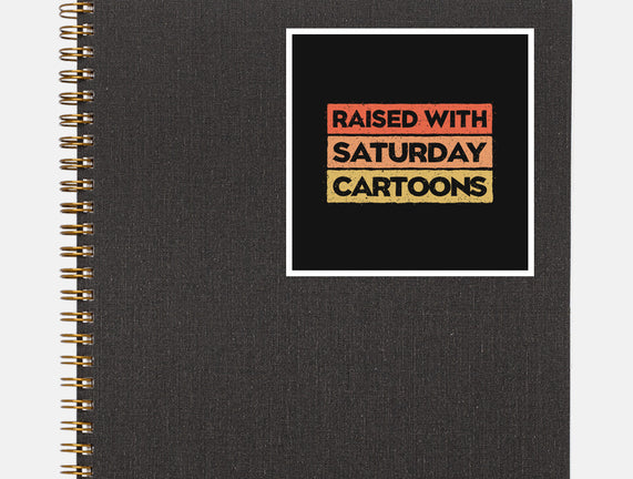 Raised With Saturday Cartoons