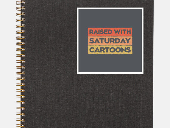 Raised With Saturday Cartoons