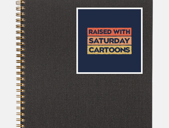 Raised With Saturday Cartoons