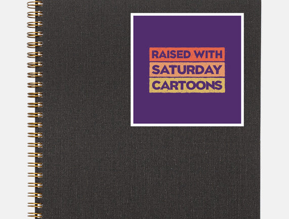 Raised With Saturday Cartoons