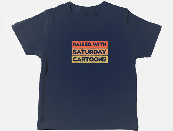 Raised With Saturday Cartoons