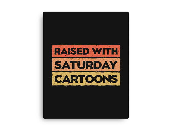 Raised With Saturday Cartoons
