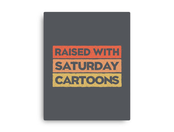 Raised With Saturday Cartoons