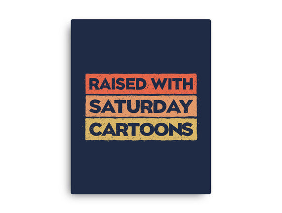 Raised With Saturday Cartoons