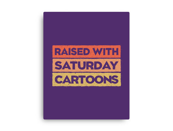 Raised With Saturday Cartoons