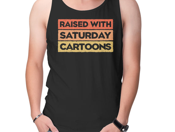 Raised With Saturday Cartoons