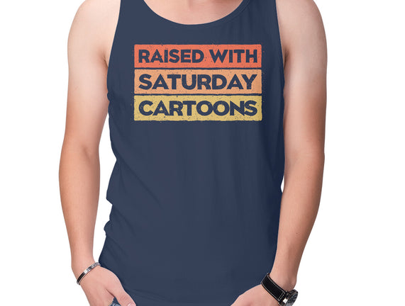 Raised With Saturday Cartoons