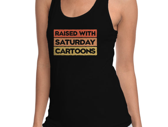 Raised With Saturday Cartoons