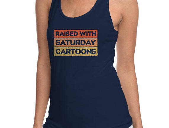 Raised With Saturday Cartoons