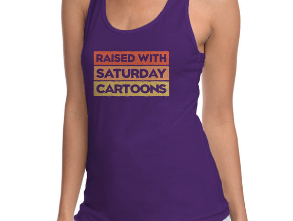 Raised With Saturday Cartoons