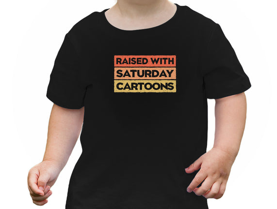 Raised With Saturday Cartoons