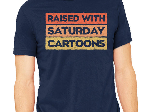 Raised With Saturday Cartoons