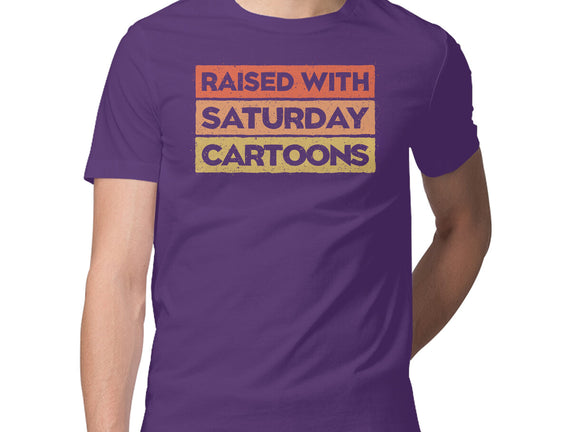 Raised With Saturday Cartoons