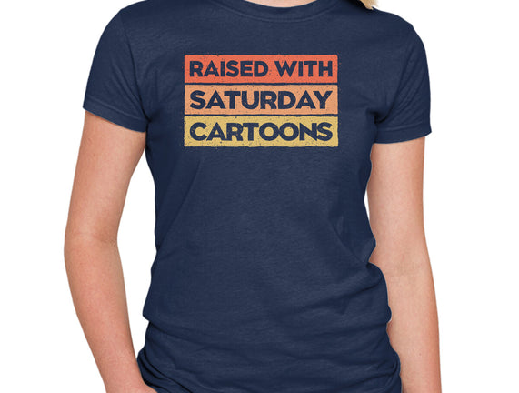 Raised With Saturday Cartoons