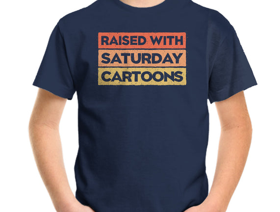 Raised With Saturday Cartoons