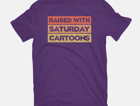 Raised With Saturday Cartoons