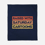 Raised With Saturday Cartoons-None-Fleece-Blanket-NMdesign