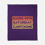 Raised With Saturday Cartoons-None-Fleece-Blanket-NMdesign
