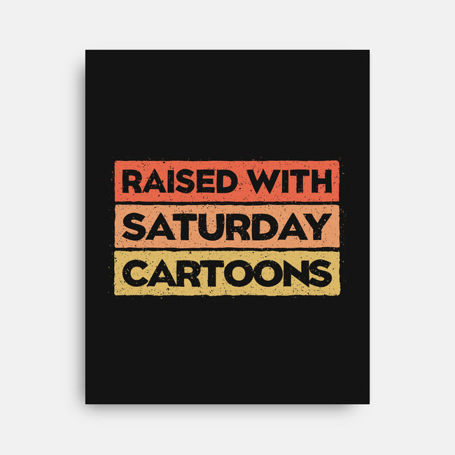 Raised With Saturday Cartoons-None-Stretched-Canvas-NMdesign